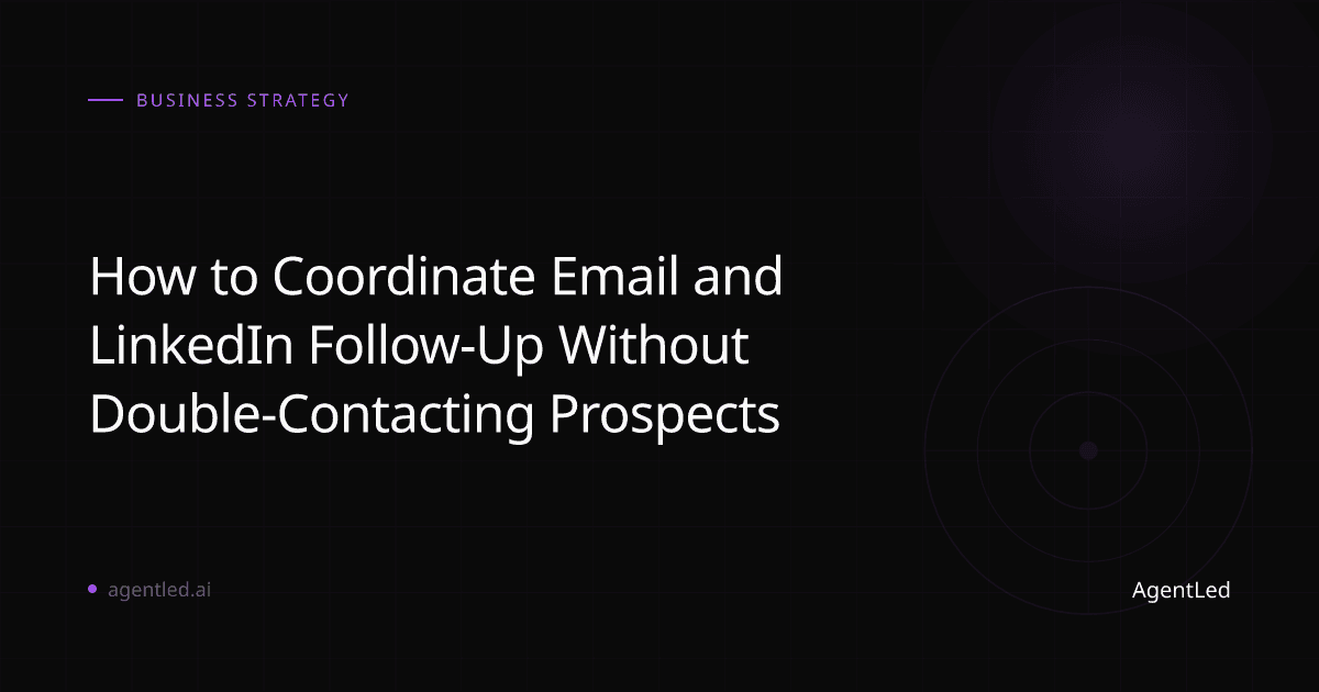 How to Coordinate Email and LinkedIn Follow-Up Without Double-Contacting Prospects