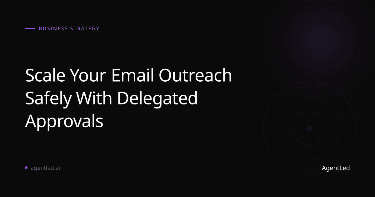 Scale Your Email Outreach Safely With Delegated Approvals